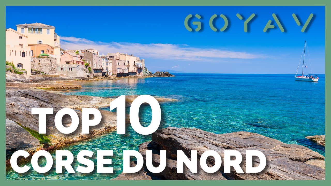 Les 10 lieux incontournables en Corse du Nord !