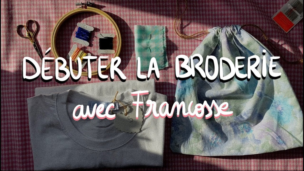 Débuter la broderie : les bases pour réussir son kit Francosse