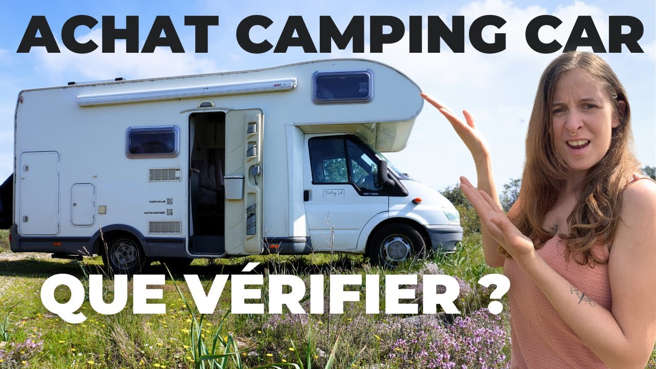 CONSEILS pour ACHETER un CAMPING-CAR